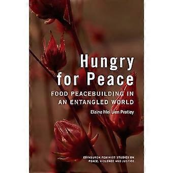 Hungry for Peace Food Peacebuilding in an Entangled World