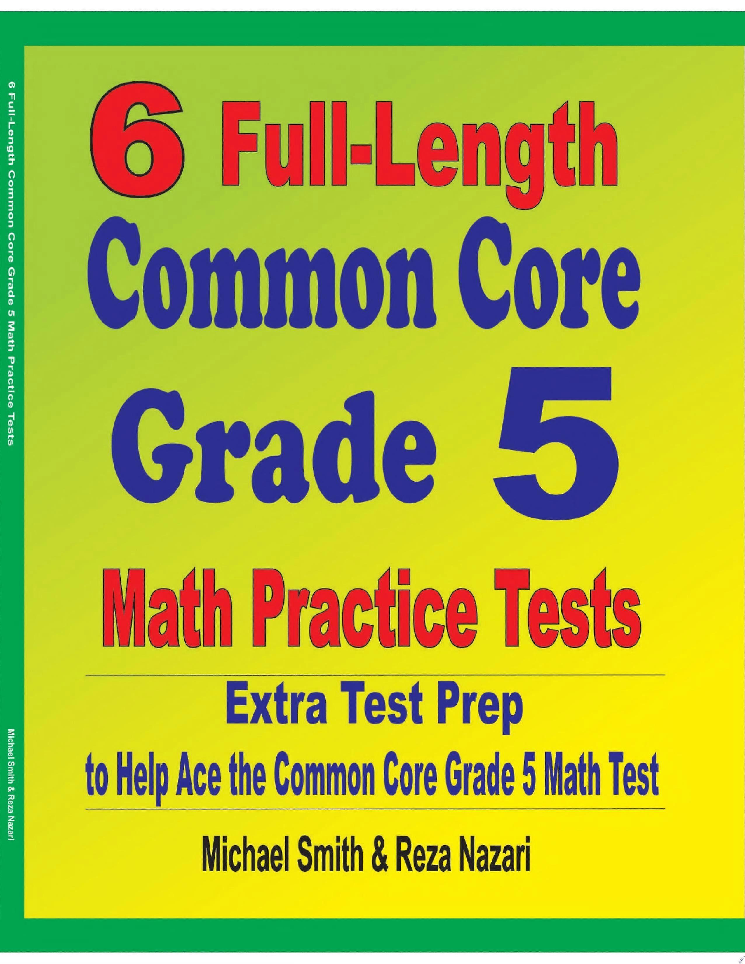 6 full-length common core grade 5 math practice tests extra test prep to help ace the common core math test