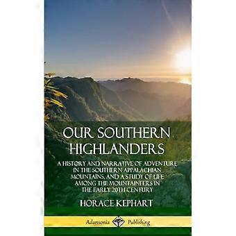 Our Southern Highlanders A History And Narrative Of Adventure In The Southern Ap - Horace Kephart - Paperback - English Book - History