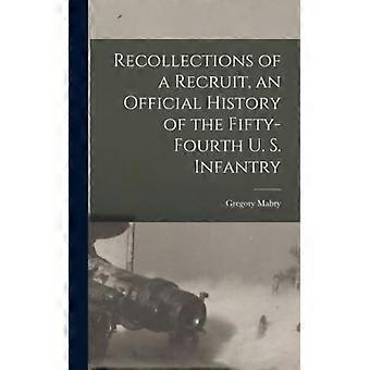 Recollections Of A Recruit An Official History Of The Fifty-fourth U. S. Infa - Creative Media Partners LLC - Hardcover - English Book - History