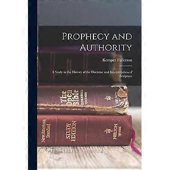 Prophecy And Authority A Study In The History Of The Doctrine And Interpretation - Kemper Fullerton - Paperback - en Book