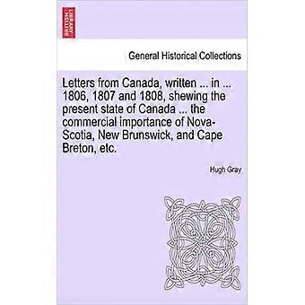 Letters From Canada Written. In. 1806 1807 And 1808 Shewing The Pre - Hugh Gray - Paperback - English Book - History