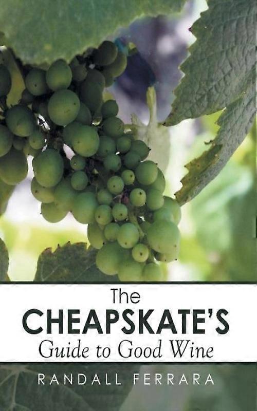The Cheapsakess Guide To Good Wine