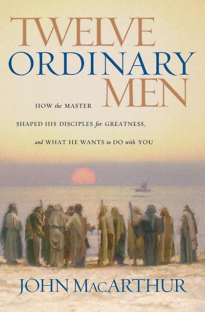 Twelve Ordinary Men by John F. MacArthur Paperback