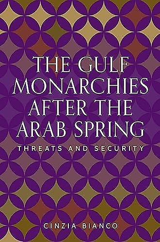 The Gulf Monarchies After The Arab Spring by Cinzia Bianco Paperback Book
