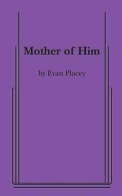 Mother Of Him by Evan Placey Paperback Book