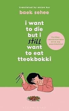 I Want To Die But I Still Want To Eat Tteokbokki by Baek Sehee Paperback Book