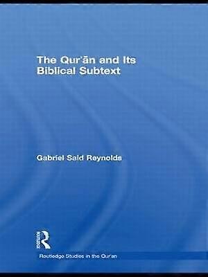 The Qur'an and its Biblical Subtext