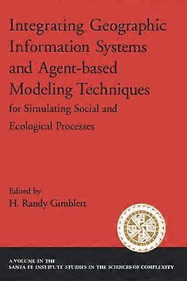 Integrating Geographic Information Systems and Agent-Based Modeling Techniques for Understanding Social and Ecological Processes