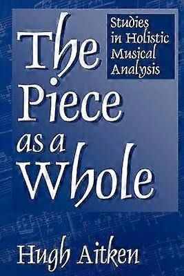 The Piece as a Whole