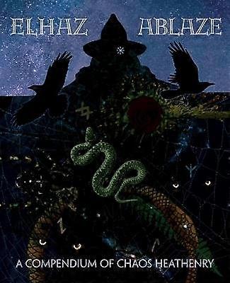 Elhaz en llamas: Un compendio de caos Heathenry