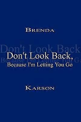 Don't Look Back Because I'm Letting You Go