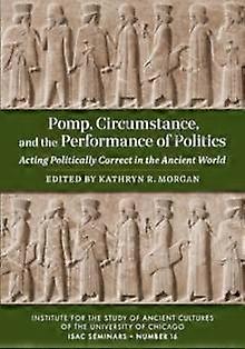 Pomp Circumstance And The Performance Of Politics Paperback