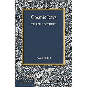 Cosmic Rays - R. A. Millikan