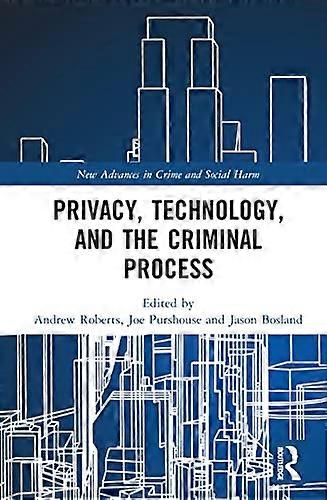 Privacy Technology and the Criminal Process