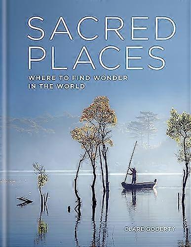 Sacred Places: Where to find wonder in the world