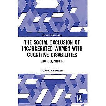 De sociale uitsluiting van gevangengenomen vrouwen met een verstandelijke beperking (feministische criminologie)
