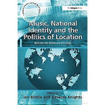 Musique, identité nationale et politique de l’emplacement : entre le global et le local (Ashgate Popular and Folk Music Series)