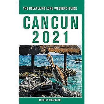 Cancun-Przewodnik po długim weekendzie Delaplaine 2021
