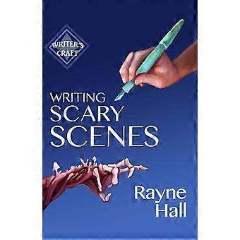 Schrijven van enge scènes: - Professionele technieken voor - Thrillers, horror en andere - Spannende fictie (schrijversambacht)