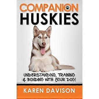 Companion Huskies: begrip, training en binding met uw hond! (Positieve hondentraining)
