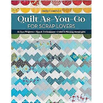 Quilt as-you-go dla miłośników złomu: 12 zabawnych projektów; Wskazówki i techniki; Strategie kolorystyczne i układania