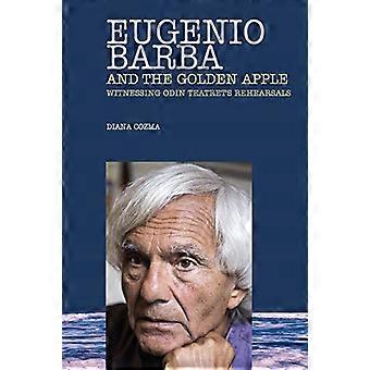 Eugenio Barba und der Goldene Apfel: Zeuge der Proben von Odin Teatret