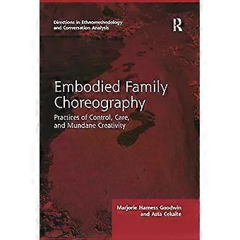 Embodied Family Choreography Practices Of Control Care And Mundane Creativ - Marjorie Goodwin - Paperback - English Book - Sociolinguistics