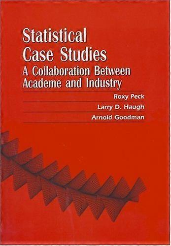 Statistical Case Studies Instructor Edition A Collaboration Between Academe and Industry