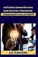 Effective administration and growth promoting structures and systems