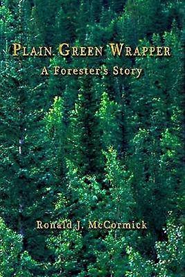 Plain Green Wrapper a Forester's Story
