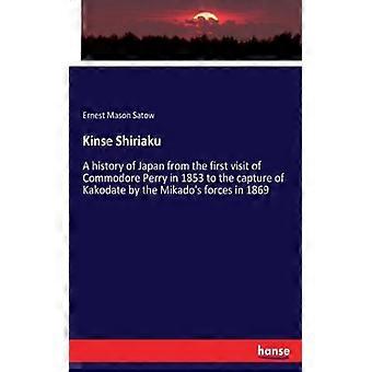 Kinse Shiriakua History Of Japan From The First Visit Of Commodore Perry In 1853 - Ernest Mason Satow - Paperback - English Book - History