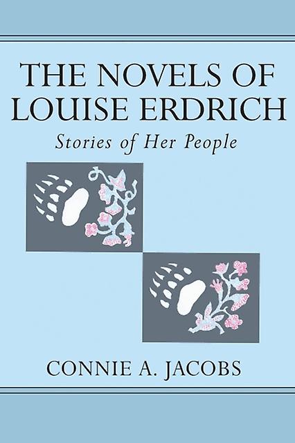 The Novels Of Louise Erdrich by Connie A. Jacobs Paperback