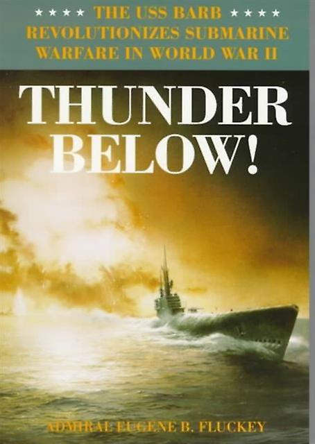 Thunder Below - Eugene B. Fluckey