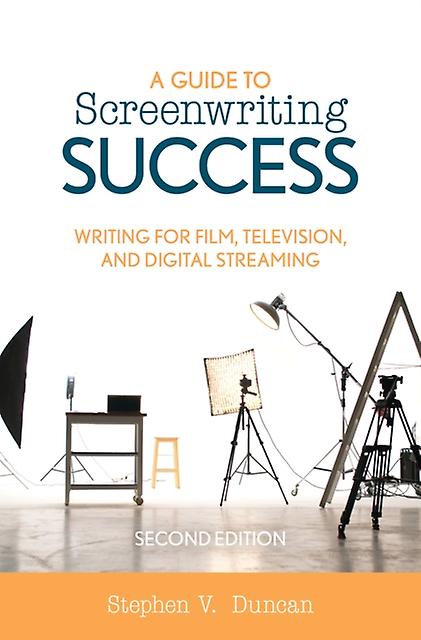 A Guide To Screenwriting Success by Stephen V. Duncan Paperback Book