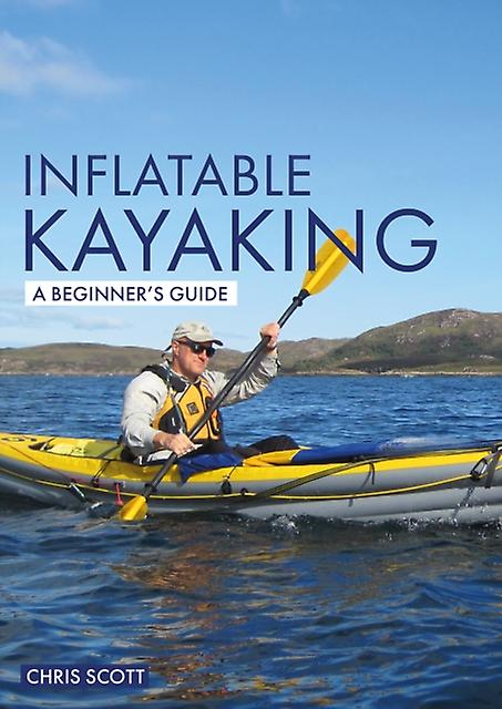 Inflatable Kayaking A Beginners Guide by Chris Scott Paperback Book