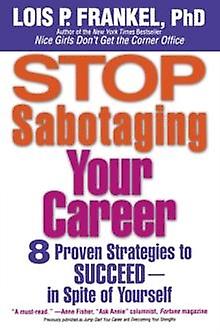 Stop Sabotaging Your Career by Lois P Frankel Paperback