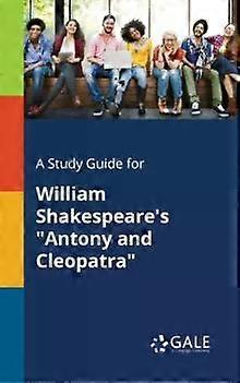 A Study Guide For William Shakespeares Antony And Cleopatra
