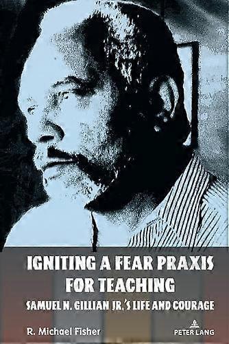 Igniting A Fear Praxis For Teaching Paperback Book
