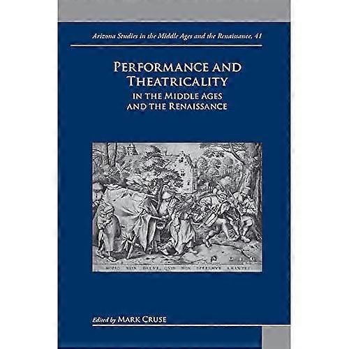 Performance and Theatricality in the Middle Ages and the Renaissance