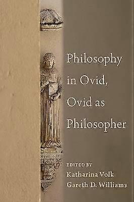 Philosophy in Ovid Ovid as Philosopher