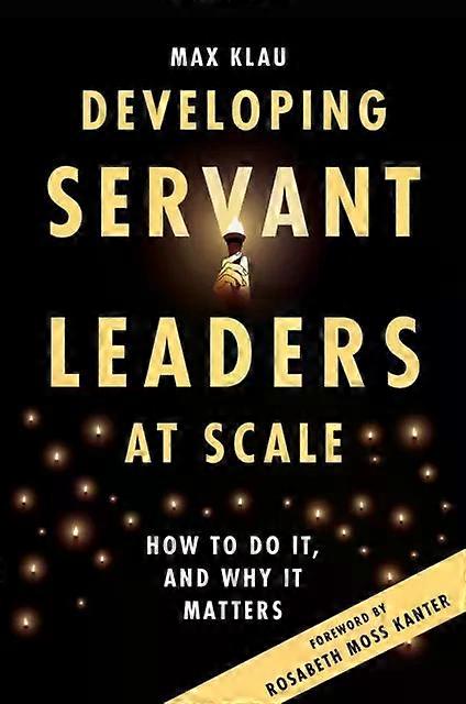 Developing Servant Leaders At Scale - Max Klau