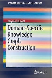 Domainspecific Knowledge Graph Construction by Mayank Kejriwal Paperback