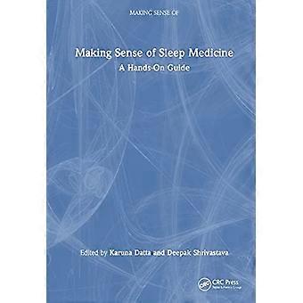 Making Sense of Sleep Medicine A Hands On Guide