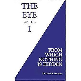 The Eye of the I From Which Nothing Is Hidden