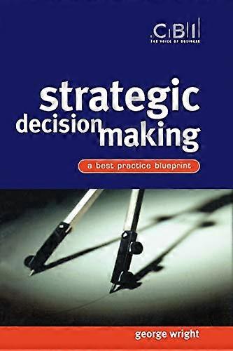 Strategic Decision Making: A Best Practice Blueprint