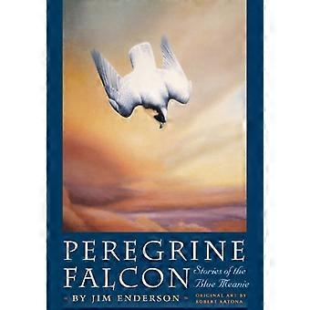 Peregrine Falcon Stories of the Blue Meanie