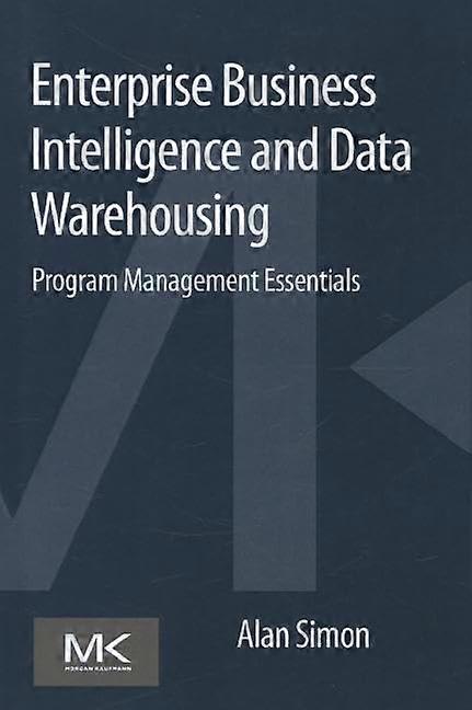 Enterprise Business Intelligence and Data Warehousing: Program Management Essentials