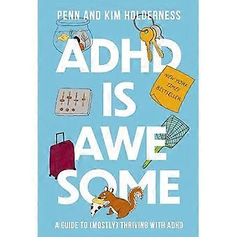 ADHS ist großartig: Ein Leitfaden für das (meistens) Gedeihen mit ADHS (was übrigens ein schrecklicher Name ist)