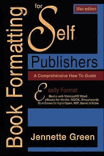 A Comprehensive How-to Guide (MAC Book Formatting for Self-Publishers